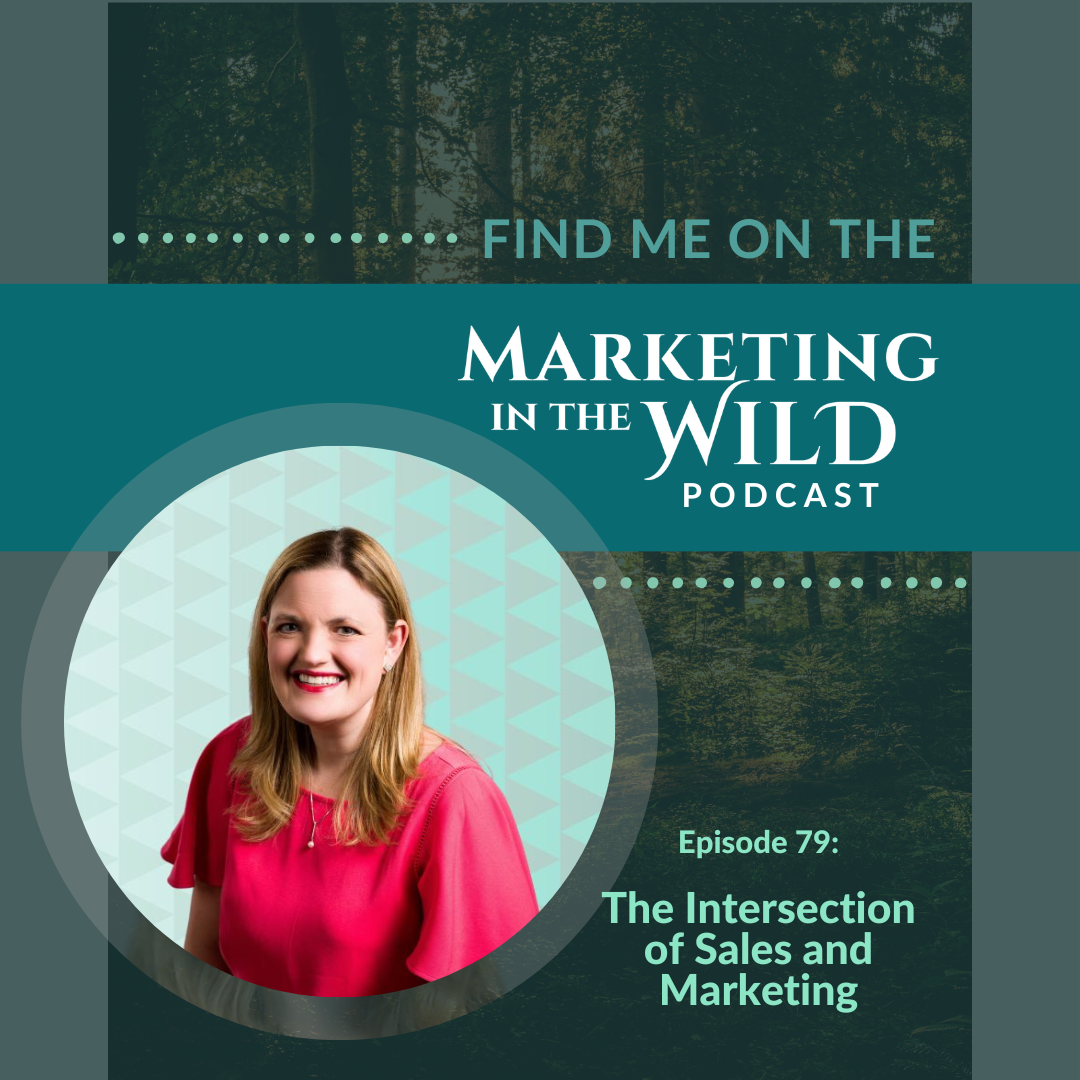 Brooke Greening featured on the 'Marketing in the Wild' podcast, Episode 79: The Intersection of Sales and Marketing.